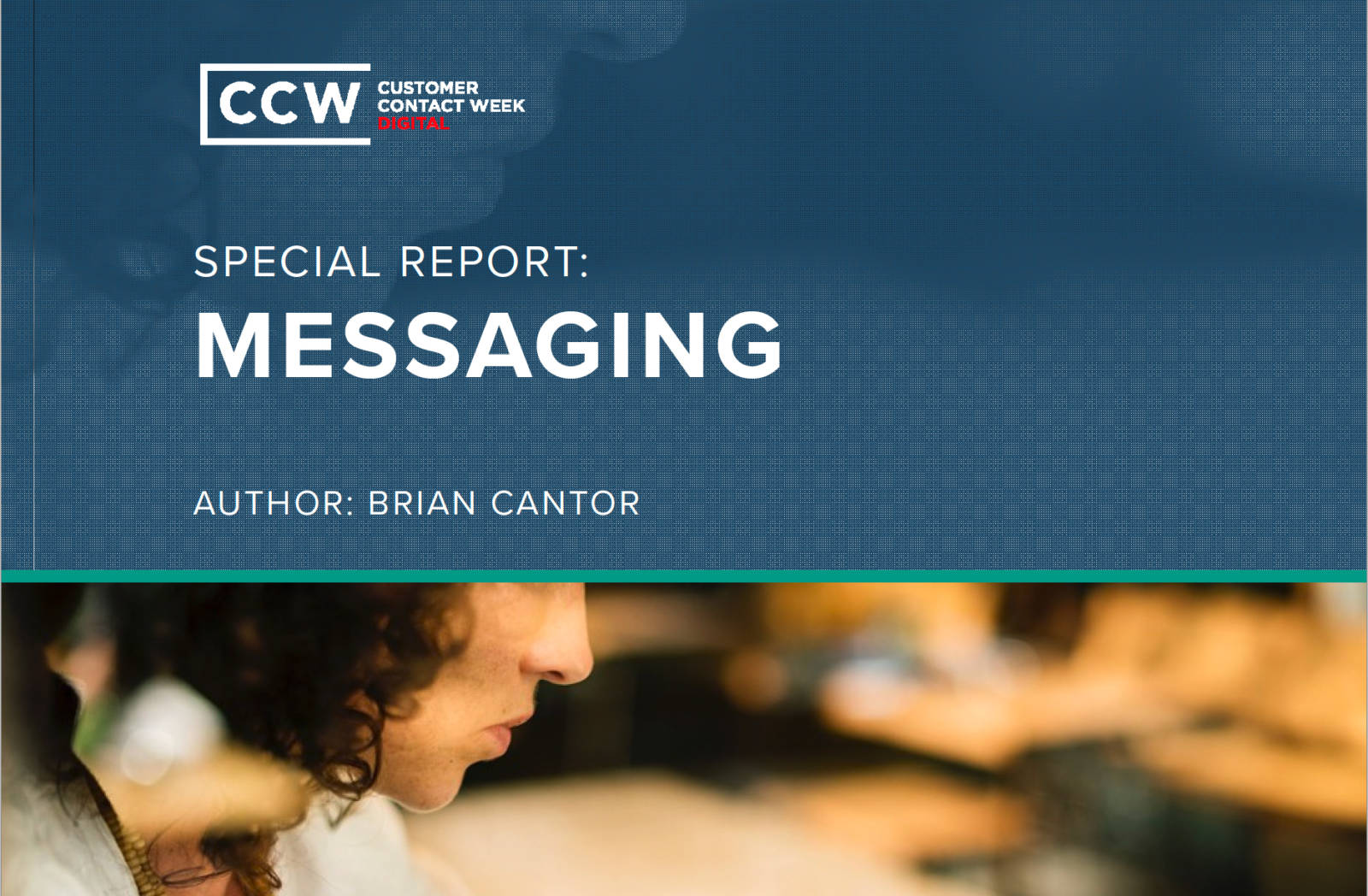Customer Contact Week Digital Special Report: Messaging by author Brian Cantor