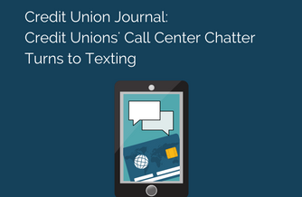 Credit Union Journal: Credit unions’ call center chatter turns to texting