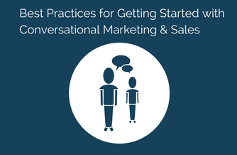 Best practices for getting starting with conversational marketing and sales