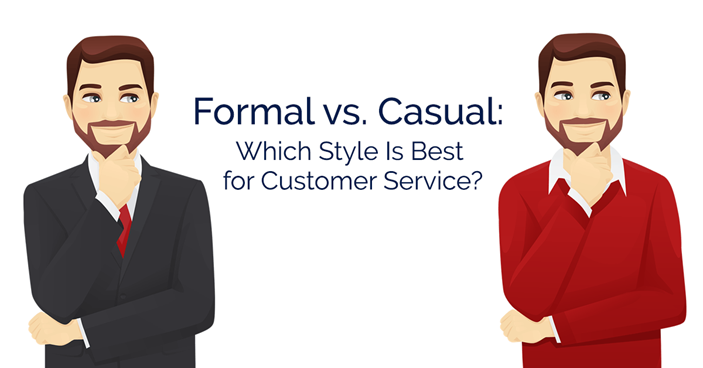 Formal vs. Casual: Which Style Is Best for Customer Service?