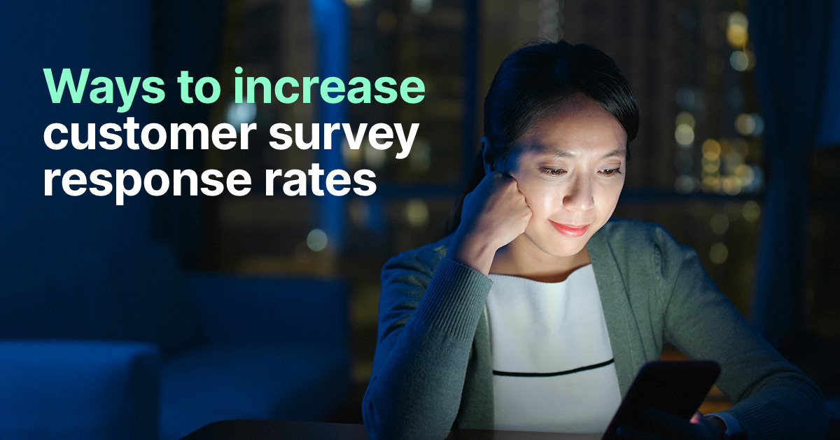 7 Tips To Increase Customer Survey Response Rates