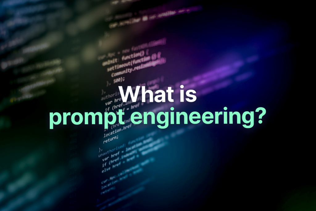 What Is Prompt Engineering? | Quiq Blog